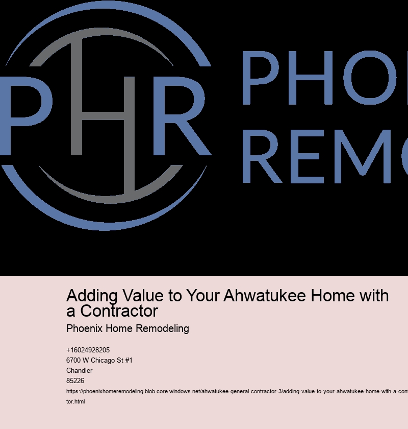 Adding Value to Your Ahwatukee Home with a Contractor