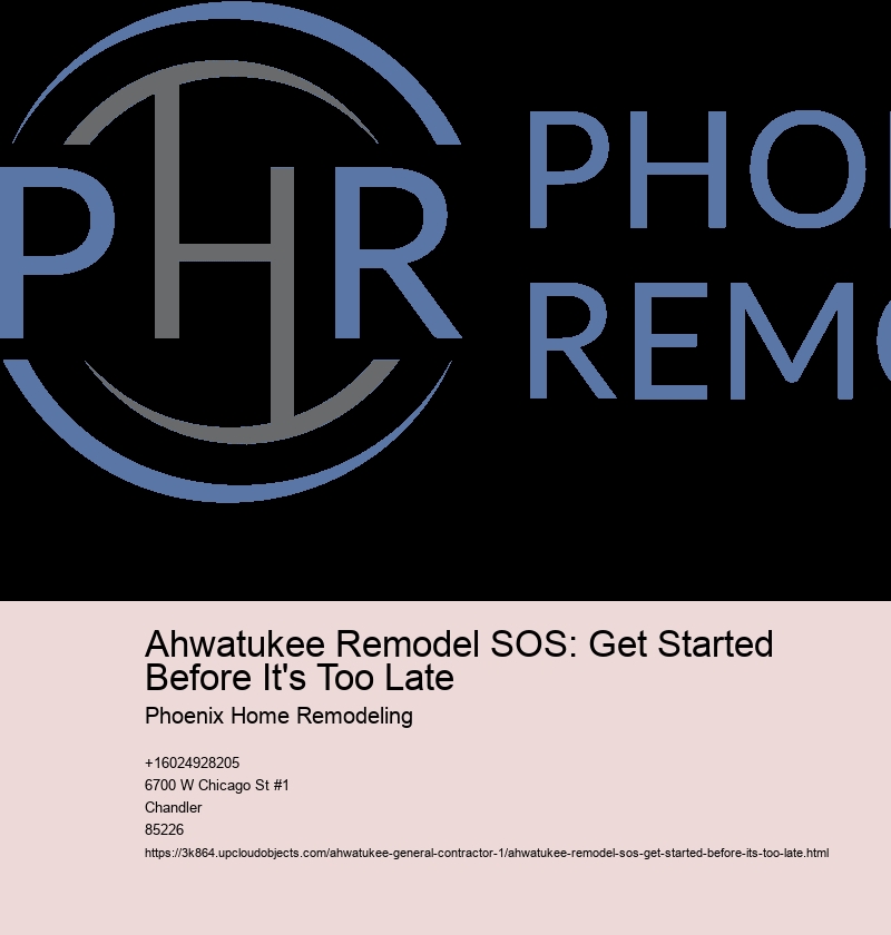 Ahwatukee Remodel SOS: Get Started Before It's Too Late