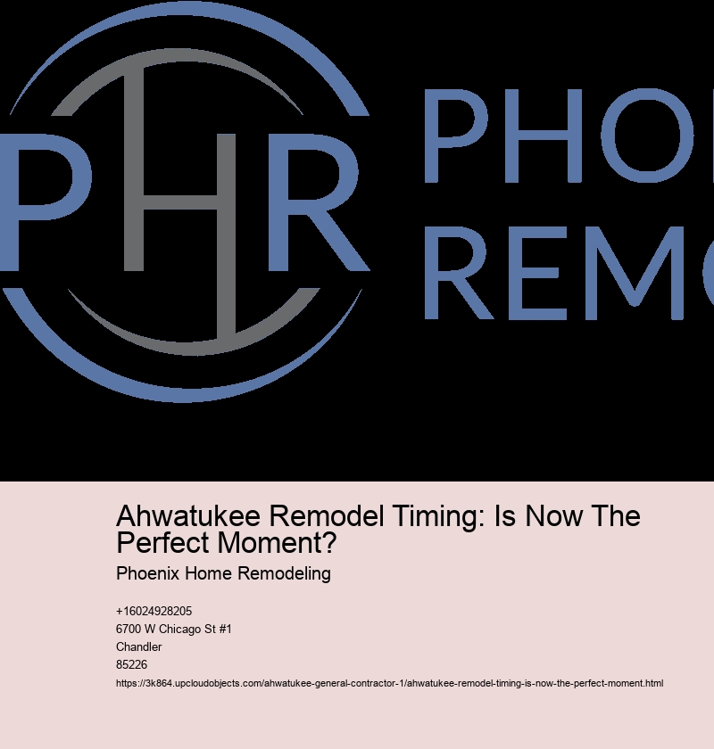 Ahwatukee Remodel Timing: Is Now The Perfect Moment?