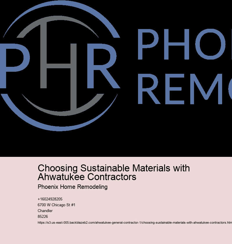 Choosing Sustainable Materials with Ahwatukee Contractors