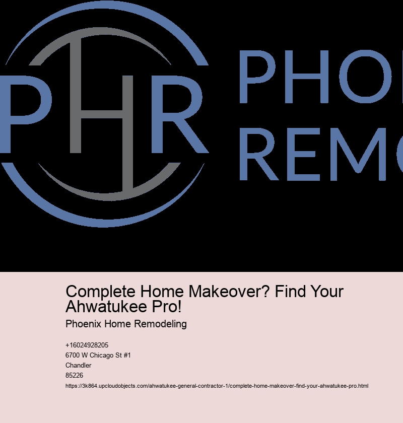 Complete Home Makeover? Find Your Ahwatukee Pro!