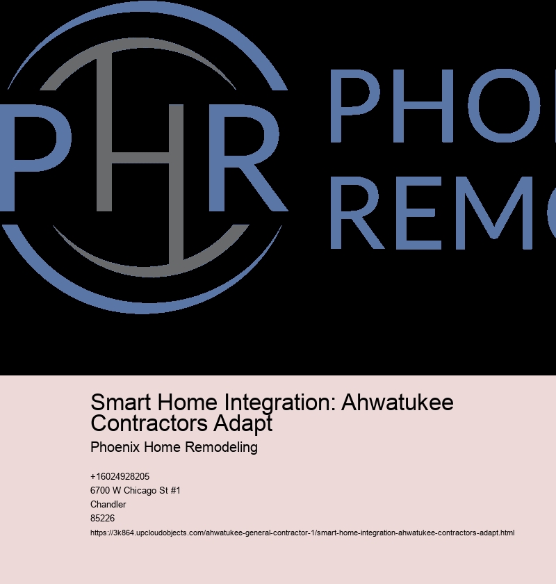 Smart Home Integration: Ahwatukee Contractors Adapt